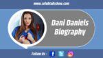 Untold Truth of Dani Daniels: Biography, Age, Early Life, Career,。